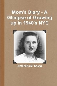 bokomslag Mom's Diary - A Glimpse of Growing Up in 1940's NYC