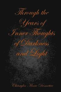 bokomslag Through the Years of Inner Thoughts of Darkness and Light