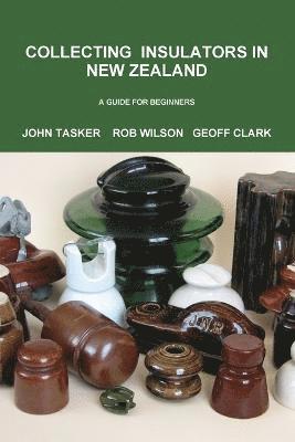 John Tasker, Geoff Clark, Rob Wilson - Collecting Insulators in New Zealand, Häftad