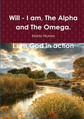 Mario Nunes - Will - I am, the Alpha and the Omega. I am God in Action, Häftad