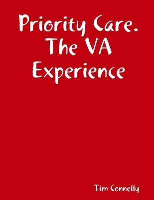 Tim Connelly - Priority Care. the Va Experience, Häftad
