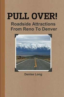 bokomslag PULL OVER! Roadside Attractions From Reno To Denver