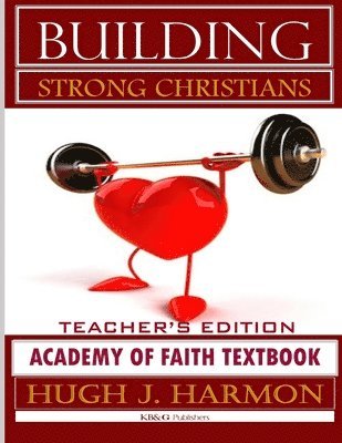 Building Strong Christians-Academy of Faith Textbook 1