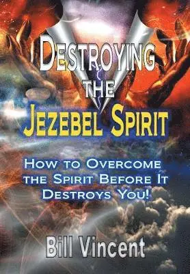 Bill Vincent - Destroying the Jezebel Spirit, Inbunden. Tillgänglighet: Lägg i varukorg