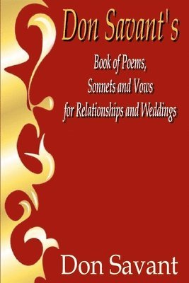 Don Savant's Book of Poems, Sonnets and Vows for Relationships and Weddings