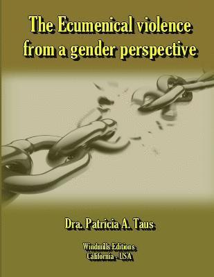 The Ecumenical Violence from a Gender Perspective 1