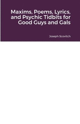 bokomslag Maxims, Poems, Lyrics, and Psychic Tidbits for Good Guys and Gals