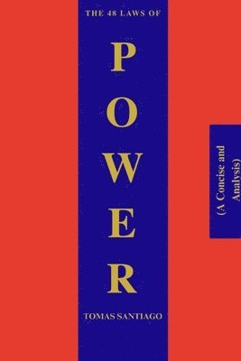 The 48 Laws of Power (A Concise and Analysis) 1