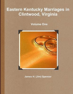 bokomslag Eastern Kentucky Marriages in Clintwood, Virginia - Volume One