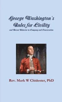 bokomslag George Washington's Rules for Civility and Decent Behavior in Company and Conversation