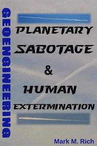 bokomslag Geoengineering: Planetary Sabotage & Human Extermination