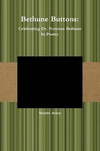 bokomslag Bethune Buttons: Celebrating Dr. Norman Bethune in Poetry