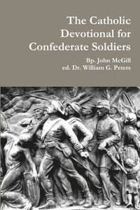 bokomslag The Catholic Devotional for Confederate Soldiers