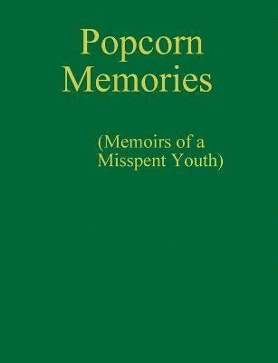 bokomslag Popcorn Memories (Memoirs of a Misspent Youth)