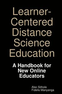 bokomslag Learner-Centered Distance Science Education: A Handbook for New Online Educators