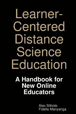 Learner-Centered Distance Science Education: A Handbook for New Online Educators 1