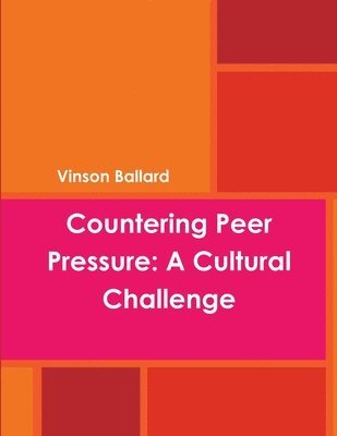 Vinson Ballard - Countering Peer Pressure: A Cultural Challenge, Häftad