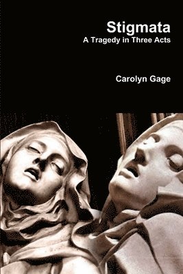 Carolyn Gage - Stigmata: A Tragedy in Three Acts, Häftad