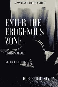 bokomslag Enter The Erogenous Zone: Lovers Escapades