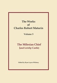 bokomslag The Milesian Chief, Works of Charles Robert Maturin, Vol. 3