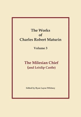 The Milesian Chief, Works of Charles Robert Maturin, Vol. 3 1