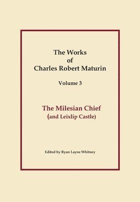Charles Robert Maturin - Milesian Chief, Works of Charles Robert Maturin, Vol. 3, Inbunden