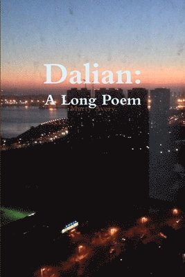 Marty Avery - Dalian: A Long Poem, Häftad