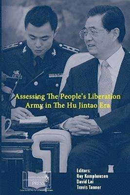 Assessing the People's Liberation Army in the Hu Jintao Era 1