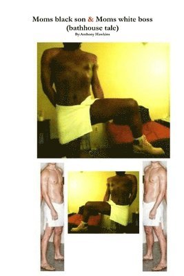 Anthony Hawkins - Moms Black Son & Moms White Boss (Bathhouse Tale), Häftad