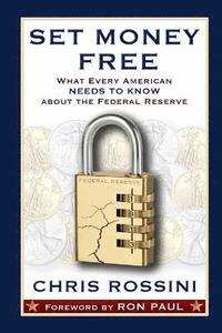 bokomslag Set Money Free: What Every American Needs to Know About the Federal Reserve