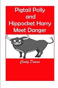 bokomslag Pigtail Polly and Hippocket Harry Meet Danger