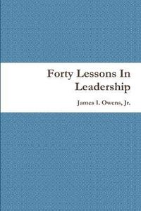 bokomslag Forty Lessons In Leadership