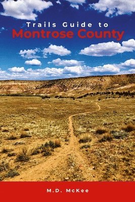 Trails Guide to Montrose County 1