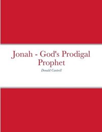bokomslag Jonah - God's Prodigal Prophet
