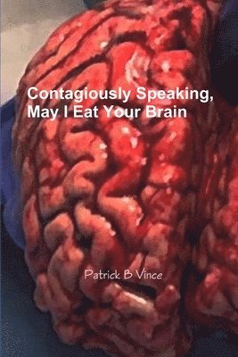 bokomslag Contagiously Speaking, May I Eat Your Brain