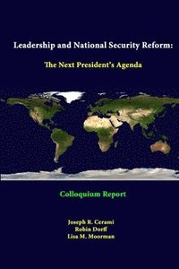 bokomslag Leadership and National Security Reform: the Next President's Agenda - Colloquium Report