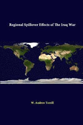 W. Andrew Terrill, Strategic Studies Institute - Regional Spillover Effects of the Iraq War, Häftad