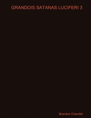 Grandois Satanas Luciferi 3