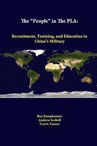 bokomslag The &quot;People&quot; in the PLA: Recruitment, Training, and Education in China's Military