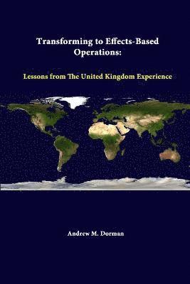 bokomslag Transforming to Effects-Based Operations: Lessons from the United Kingdom Experience