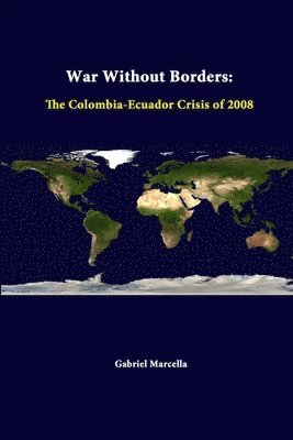 bokomslag War Without Borders: the Colombia-Ecuador Crisis of 2008