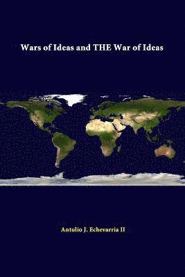 Strategic Studies Institute, Antulio J. Echevarria II - Wars of Ideas and the War of Ideas, Häftad