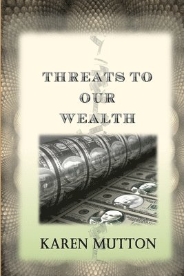 Karen Mutton - Threats to Our Wealth, Häftad