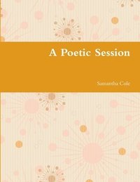 bokomslag A Poetic Session
