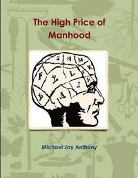 bokomslag High Price of Manhood