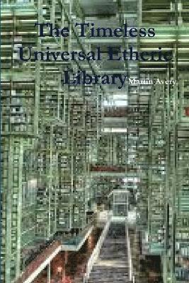 bokomslag The Timeless Universal Etheric Library