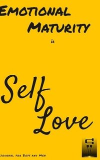bokomslag Emotional Maturity is Self-Love: journal for Boys and Men