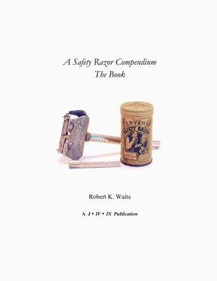 A Safety Razor Compendium: the Book 1