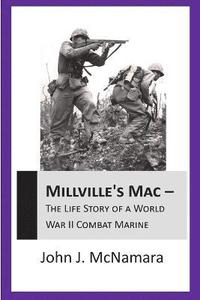 bokomslag Millville's Mac - the Life Story of A World War II Combat Marine