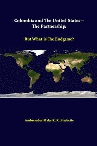 bokomslag Colombia and the United States - the Partnership: but What is the Endgame?